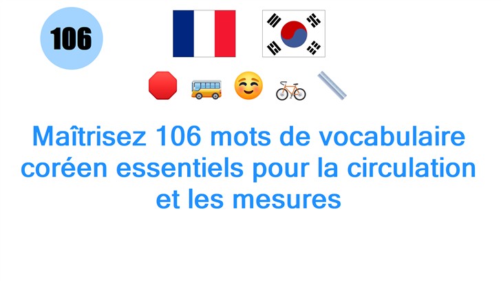 Maîtrisez 106 mots de vocabulaire coréen essentiels pour la circulation et les mesures